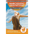 Narcissistic Abuse Recovery: The Ultimate Beginner's To Self Healing Emotional Plan Guide Through the Recovery Stages from Emotionally Abusive Rela - Paperback