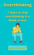 Overthinking: 7 ways to stop overthinking in a Week or less - Paperback