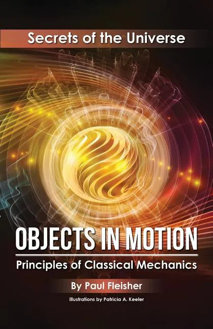 Objects in Motion: Principles of Classical Mechanics - Paperback