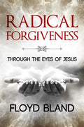 Radical Forgiveness: Through The Eyes Of Jesus - Paperback