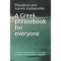 A Greek phrasebook for everyone: Pronounce Greek easily and correctly through real-life dialogues and texts - Paperback