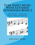 Tuba Sheet Music With Lettered Noteheads Book 2: 20 Easy Pieces For Beginners - Paperback