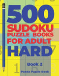 500 Sudoku Puzzle Books For Adults Hard - Book 2: Brain Games Sudoku - Mind Games For Adults - Logic Games Adults - Paperback
