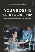Your Boss Is an Algorithm: Artificial Intelligence, Platform Work and Labour - Paperback