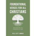 Foundational Verses for All Christians: Memorize Fifty-Two Scriptures in a Year - Paperback