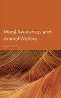 Moral Awareness and Animal Welfare - Hardcover