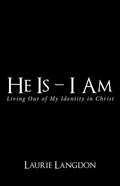 He Is - I Am: Living out of My Identity in Christ - Paperback