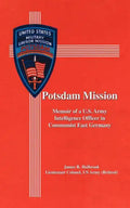Potsdam Mission: Memoir of a U.S. Army Intelligence Officer in Communist East Germany - Paperback