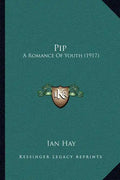 Pip: A Romance of Youth (1917) - Paperback