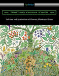 Folklore and Symbolism of Flowers, Plants and Trees - Paperback