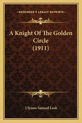 A Knight Of The Golden Circle (1911) - Paperback