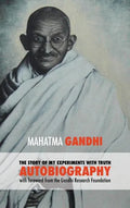 The Story of My Experiments with Truth - Mahatma Gandhi's Unabridged Autobiography: Foreword by the Gandhi Research Foundation - Hardcover