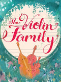 The Violin Family - Hardcover