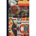 A Plea for the Indians: With Facts and Features of the Late war in Oregon - Hardcover