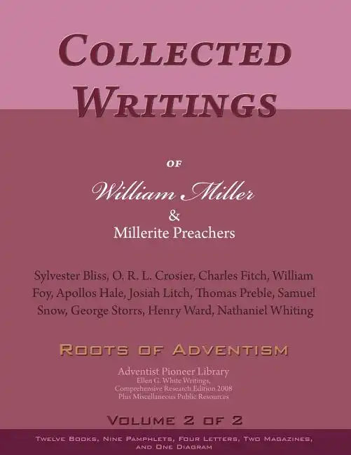 Collected Writings of William Miller & Millerite Preachers, Vol. 2 of 2: Roots of Adventism - Paperback