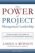 The Power of Project Management Leadership: Your Guide on How to Achieve Outstanding Results - Paperback