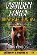 Warden Force: The Worst of the Worst and Other True Game Warden Adventures: Episodes 101-114 - Paperback