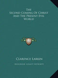 The Second Coming Of Christ And The Present Evil World - Hardcover
