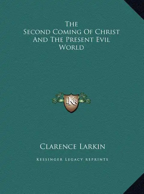 The Second Coming Of Christ And The Present Evil World - Hardcover