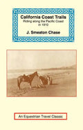 California Coast Trails: A Horseback Ride from Mexico to Oregon - Paperback