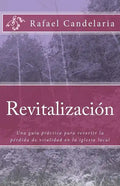 Revitalizacion: Una guía práctica para revertir la pérdida de vitalidad en la iglesia local - Paperback