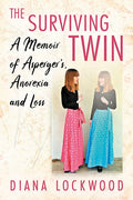 The Surviving Twin: A Memoir of Asperger's, Anorexia and Loss - Paperback