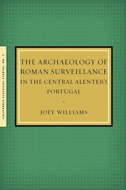 The Archaeology of Roman Surveillance in the Central Alentejo, Portugal - Paperback