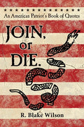 JOIN, or DIE. - An American Patriot's Book of Quotes - Paperback