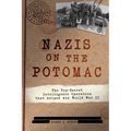 Nazis on the Potomac: The Top-Secret Intelligence Operation That Helped Win World War II - Paperback