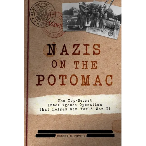 Nazis on the Potomac: The Top-Secret Intelligence Operation That Helped Win World War II - Paperback