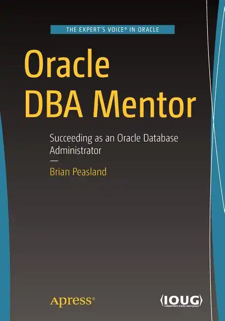 Oracle DBA Mentor: Succeeding as an Oracle Database Administrator - Paperback