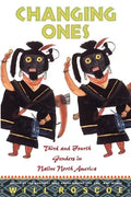 Changing Ones: Third and Fourth Genders in Native North America - Paperback