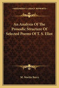 An Analysis of the Prosodic Structure of Selected Poems of T. S. Eliot - Paperback