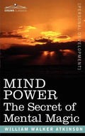 Mind Power: The Secret of Mental Magic - Paperback