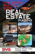 The Drone Pilot's Guide to Real Estate Imaging: Using Drones for Real Estate Photography and Video - Paperback