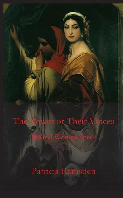 The Power of Their Voices: Biblical Women Speak - Paperback