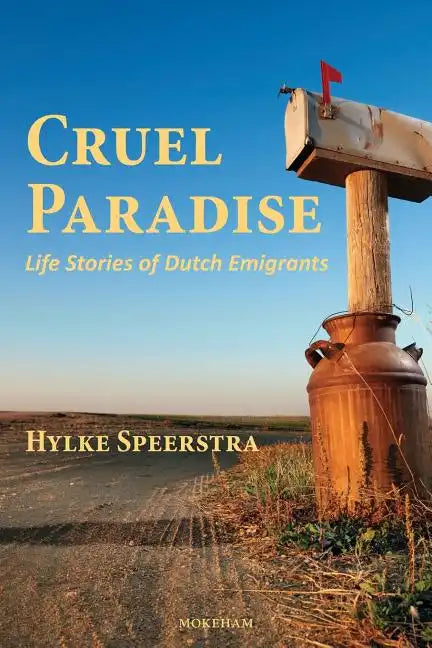 Cruel Paradise: Life Stories of Dutch Emigrants - Paperback