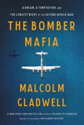 The Bomber Mafia: A Dream, a Temptation, and the Longest Night of the Second World War - Hardcover