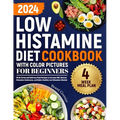 Low Histamine Diet Cookbook with Color Pictures for Beginners: 88 No-Stress and Delicious Meal Recipes to Increase DAO, Reverse Histamine Intolerance, - Paperback