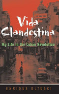 Vida Clandestina: My Life in the Cuban Revolution - Hardcover