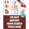 The Best Anatomy Word Search Puzzle Book: 40 Challenging Word Search Puzzles -600 words- for your Free Time (With Solutions) - Paperback