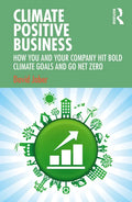 Climate Positive Business: How You and Your Company Hit Bold Climate Goals and Go Net Zero - Paperback
