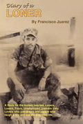 Diary of a Loner: A Book for the Broken Hearted, Loners, Losers, Fools, Unemployed, Vietnam Vets, Lovers, Who Just Dream... - Paperback