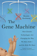 The Gene Machine: How Genetic Technologies Are Changing the Way We Have Kids--And the Kids We Have - Paperback