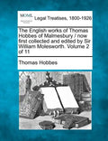 The English Works of Thomas Hobbes of Malmesbury / Now First Collected and Edited by Sir William Molesworth. Volume 2 of 11 - Paperback