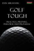 Golf Tough: Practice, Prepare, Perform and Progress - Paperback