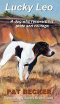 Lucky Leo: A dog who recovers his pride and courage - Hardcover