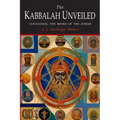 The Kabbalah Unveiled: Containing the Following Books of the Zohar: The Book of Concealed Mystery; The Greater Holy Assembly; The Lesser Holy Assembly - Paperback