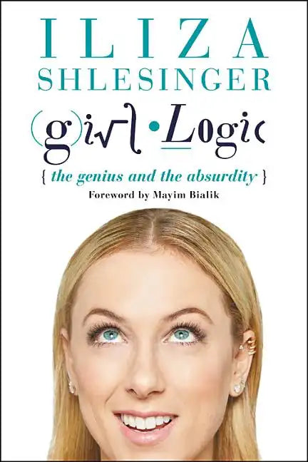 Girl Logic: The Genius and the Absurdity - Paperback