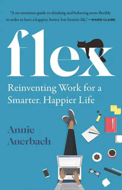 Flex: Reinventing Work for a Smarter, Happier Life - Paperback
